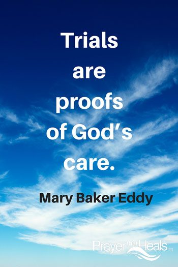 Trials are proofs of God's care - a quote by Mary Baker Eddy